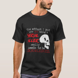 Ik ben geen seriële moordenaar-inspanning. t-shirt