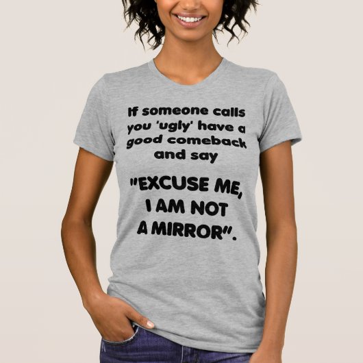 Ik ben geen spiegel. Funny Comaback Tee Shirt (Voorkant)