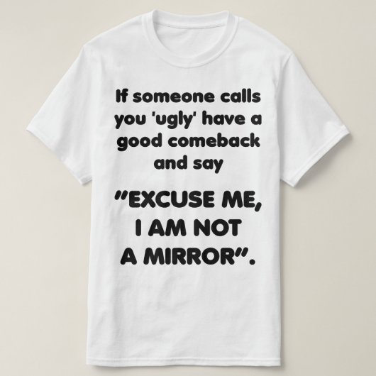 Ik ben geen spiegel. Funny Comeback Shirt (Design voorkant)