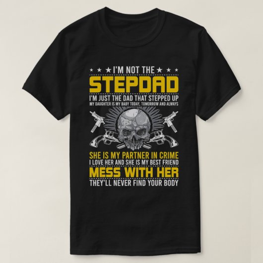 Ik ben geen Stepdad... ik ben de DAD die een stap T-shirt (Design voorkant)