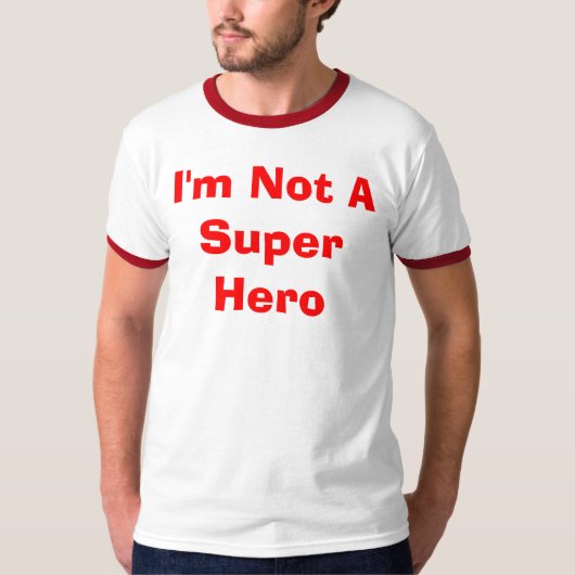 Ik ben geen Super Hero T-shirt (Voorkant)