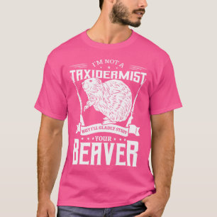 Ik ben geen taxidermist die jaagt op bevers geweer t-shirt
