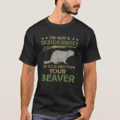 Ik ben geen taxidermist die jaagt op gevulde bever t-shirt (Voorkant)