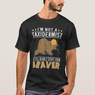 Ik ben geen taxidermist, maar ik zal graag uw t-shirt