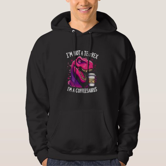 Ik ben geen thee-rex, ik ben een koffiesaurus T-re Hoodie (Voorkant)