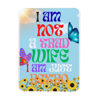 Ik ben geen traditionele echtgenote, ik ben gewoon magneet