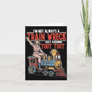 Ik ben geen treinwrak grapje toot vrouwen meisje kaart