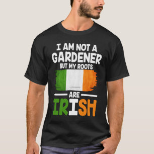 Ik ben geen tuinman, maar mijn wortels zijn de ier t-shirt