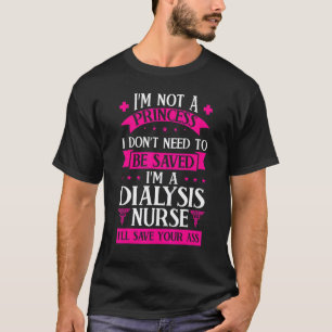 Ik ben geen verpleegster voor prinsessen dialyse v t-shirt