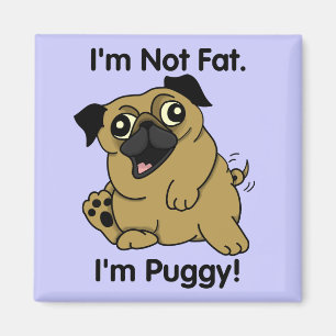 Ik ben geen Vet. Ik ben Puggy. Cute Chubby Pug Mag Magneet