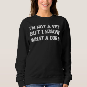 Ik ben geen Vet, maar ik weet wat Dog is Trui
