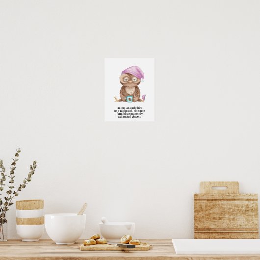 Ik ben geen vroege vogel of nachtuil. poster (Keuken)