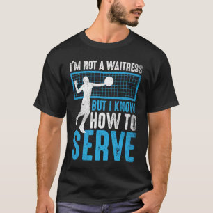 Ik ben geen Waitress, maar ik weet hoe ik Volley k T-shirt