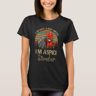 Ik ben geen warboel, ik ben een pittige ramp kip t-shirt
