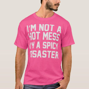 Ik ben geen warme Mess Im een zielige noodsituatie T-shirt