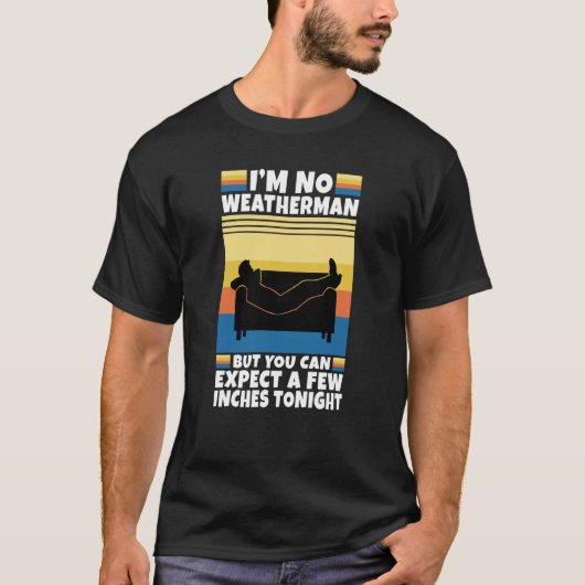 Ik ben geen weerman, maar je kunt een paar centime t-shirt (Voorkant)