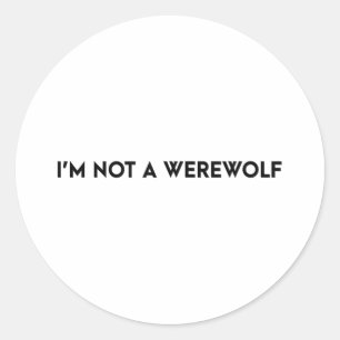 Ik ben geen weerwolf Grappig Gezegde Ronde Sticker