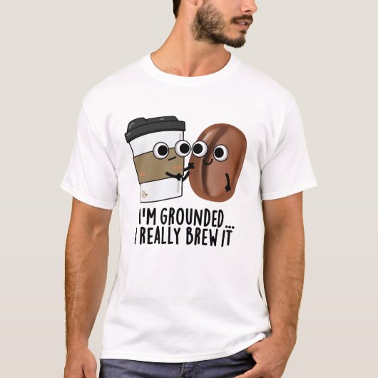 Ik ben gegrond dat ik het grappig koffiebont. t-shirt (Voorkant)