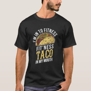 Ik ben geïnteresseerd in fitness taco in mijn mond t-shirt
