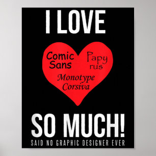 Ik ben gek op Comic Sans! Zei geen grafisch ontwer Poster