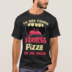 Ik ben gek op fitness pizza in mijn mond t-shirt
