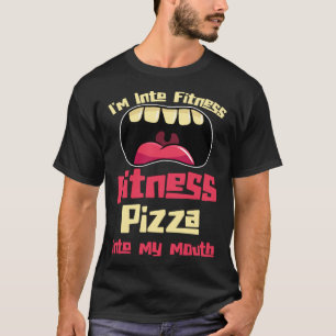 Ik ben gek op fitness pizza in mijn mond t-shirt