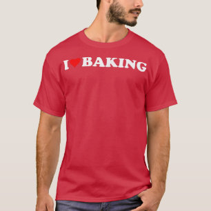 Ik ben gek op het bakken van Hobby-kookthema L T-shirt