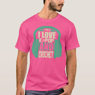 Ik ben gek op K-Pop en haken T-shirt