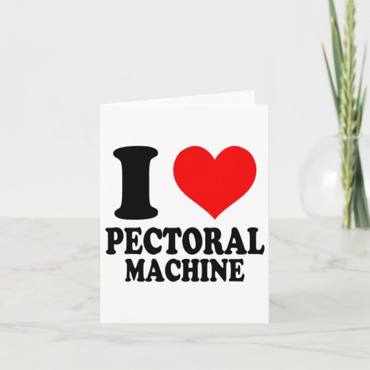 Ik ben gek op pectorale machines kaart (Voorkant)