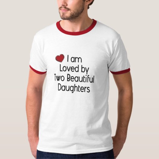 Ik ben geliefd door twee prachtige Daughers T-shirt (Voorkant)