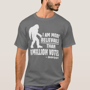 Ik ben geloofwaardiger dan 81 miljoen stemmen acht t-shirt