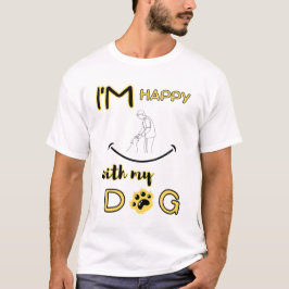 ik-ben-gelukkig-met-mijn-hond-Leven-is-beter-met-e T-shirt