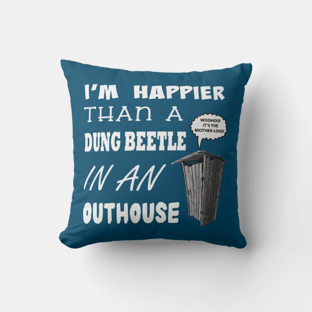 Ik ben gelukkiger dan een Dung Beetle in een buite Kussen (Voorkant)