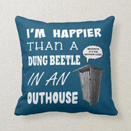Ik ben gelukkiger dan een Dung Beetle in een buite Kussen