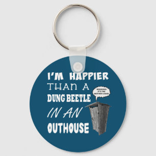 Ik ben gelukkiger dan een Dung Beetle in een buite Sleutelhanger