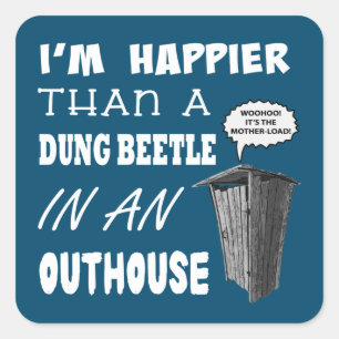 Ik ben gelukkiger dan een Dung Beetle in een buite Vierkante Sticker