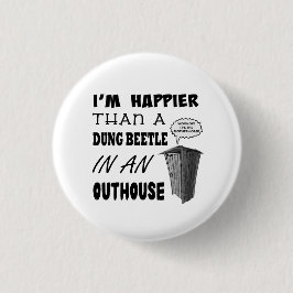 Ik ben gelukkiger dan een mestkever in een toren ronde button 3,2 cm