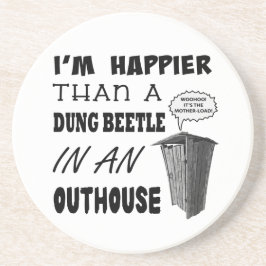 Ik ben gelukkiger dan een mestkever in een toren zandsteen onderzetter