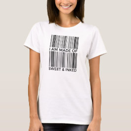 Ik ben gemaakt van zoet en geïnkt! t-shirt