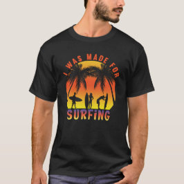 Ik ben gemaakt voor het surfen op de Funny Surfer T-shirt