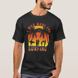 Ik ben gemaakt voor het surfen op de Funny Surfer  T-shirt