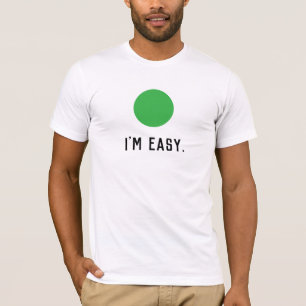 Ik ben gemakkelijk t-shirt