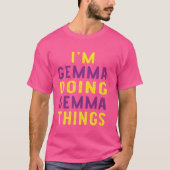 Ik ben Gemma die Gemma dingen doet T-shirt (Voorkant)