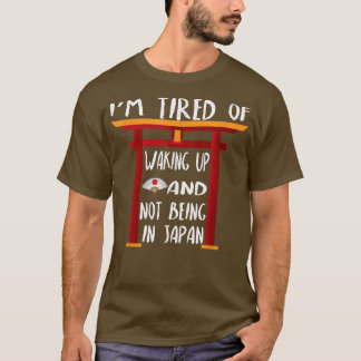 Ik ben geneigd wakker te worden en niet in Japan t T-shirt