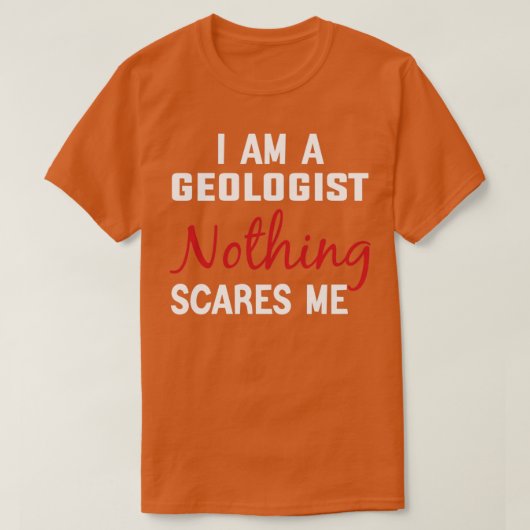 Ik ben Geoloog Niets maakt me gek. Geoloog Gift Fu T-shirt (Design voorkant)