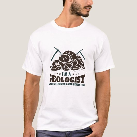 Ik ben geoloog omdat ingenieurs helden nodig hebbe t-shirt (Voorkant)