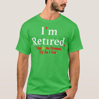 Ik ben gepensioneerd dit is zo verkleed als ik kri t-shirt