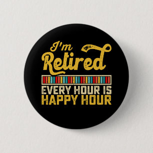 Ik ben Gepensioneerd Elk Uur Is Happy Hour Ronde Button 5,7 Cm