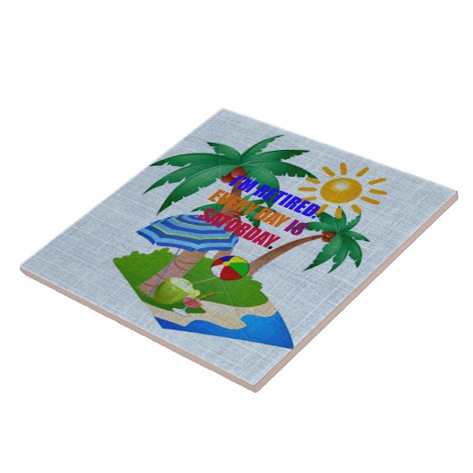 Ik ben gepensioneerd. Elke dag is zaterdag. kaart Tegeltje (Zijkant)