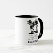 Ik ben gepensioneerd Funny Retirement Gezegde Mok (Voorkant rechts)